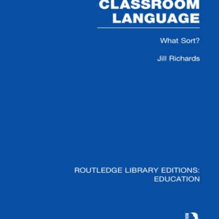 Classroom Language What Sort RLE Edu O Routledge Library Editions Education