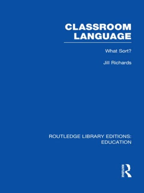 Classroom Language What Sort RLE Edu O Routledge Library Editions Education