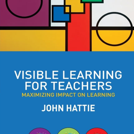 Visible Learning for Teachers Maximizing Impact