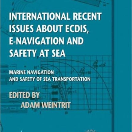 International Recent Issues about ECDIS, e-Navigation and Safety at Sea: Marine Navigation and Safety of Sea Transportation