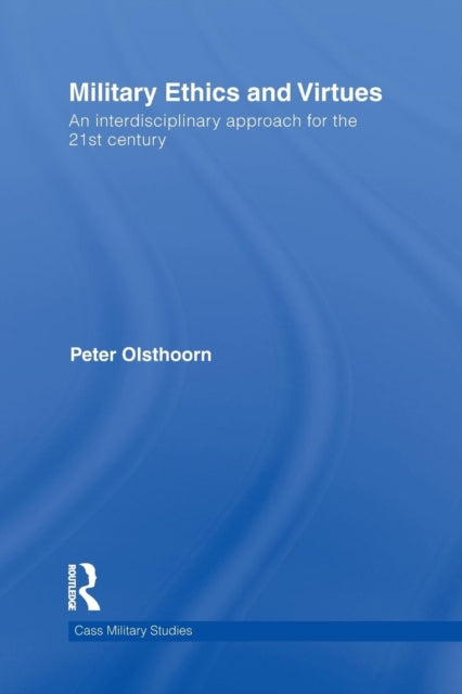 Military Ethics and Virtues An Interdisciplinary