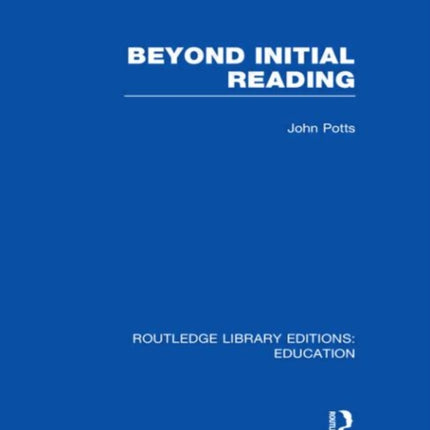 Beyond Initial Reading RLE Edu I Routledge Library Editions Education