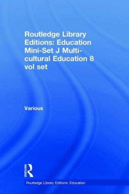 Routledge Library Editions Education MiniSet J Multicultural Education 8 vol set