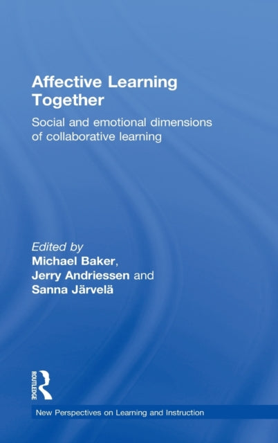 Affective Learning Together Social and emotional dimensions of collaborative learning New Perspectives on Learning and Instruction