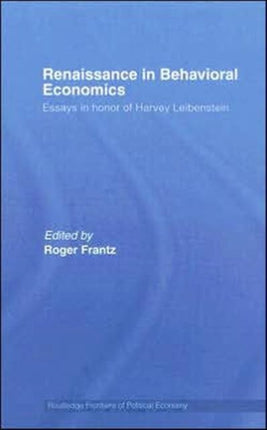 Renaissance in Behavioral Economics: Essays in Honour of Harvey Leibenstein