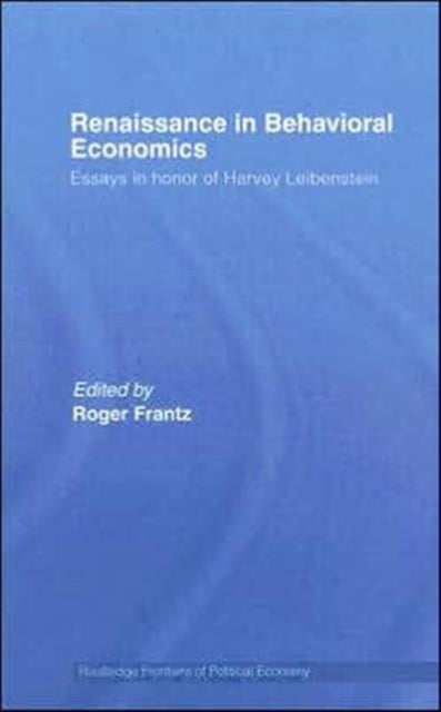 Renaissance in Behavioral Economics: Essays in Honour of Harvey Leibenstein