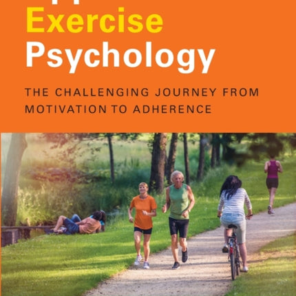 Applied Exercise Psychology: The Challenging Journey from Motivation to Adherence