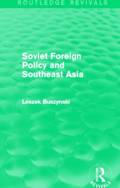 Soviet Foreign Policy and Southeast Asia Routledge Revivals