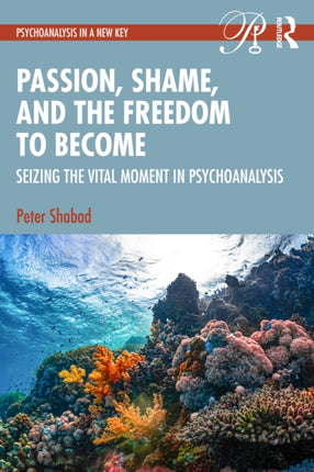 Passion Shame and the Freedom to Become