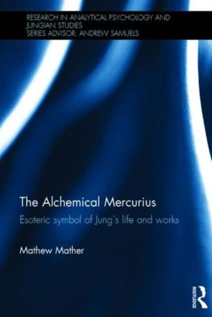 The Alchemical Mercurius: Esoteric symbol of Jung’s life and works