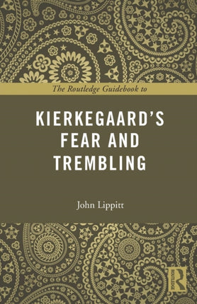 The Routledge Guidebook to Kierkegaards Fear and