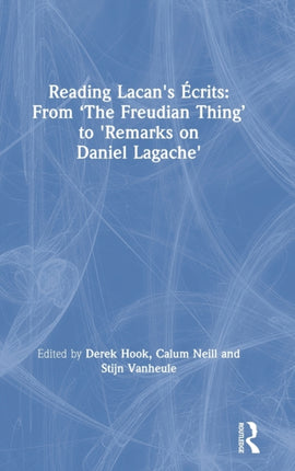 Reading Lacans Écrits From The Freudian Thing to