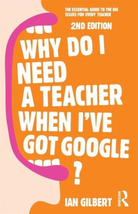 Why Do I Need a Teacher When Ive got Google The