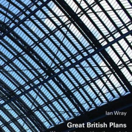 Great British Plans: Who made them and how they worked