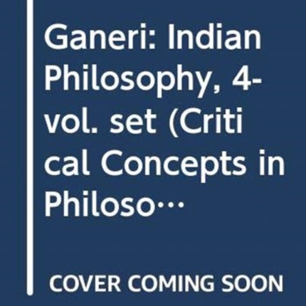 Ganeri Indian Philosophy 4vol set