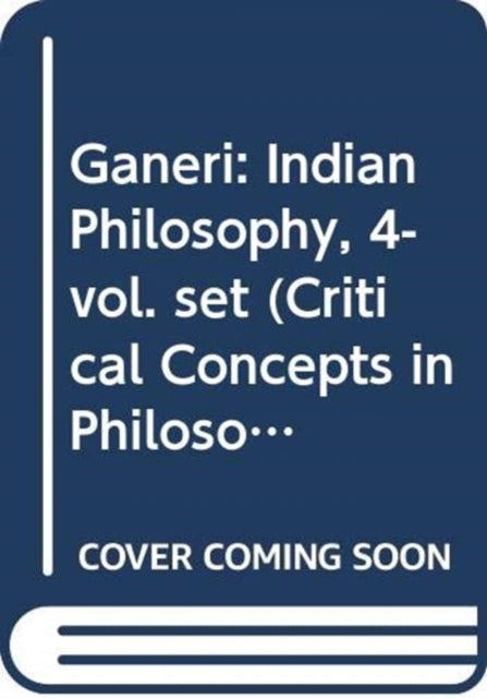 Ganeri Indian Philosophy 4vol set