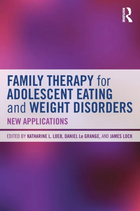 Family Therapy for Adolescent Eating and Weight Disorders New Applications