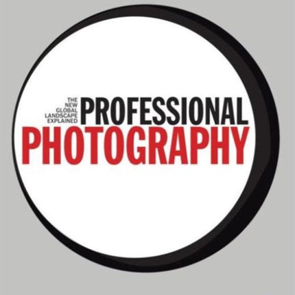 Professional Photography: The New Global Landscape Explained