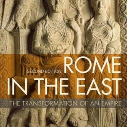 Rome in the East The Transformation of an Empire