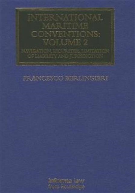 International Maritime Conventions (Volume 2): Navigation, Securities, Limitation of Liability and Jurisdiction