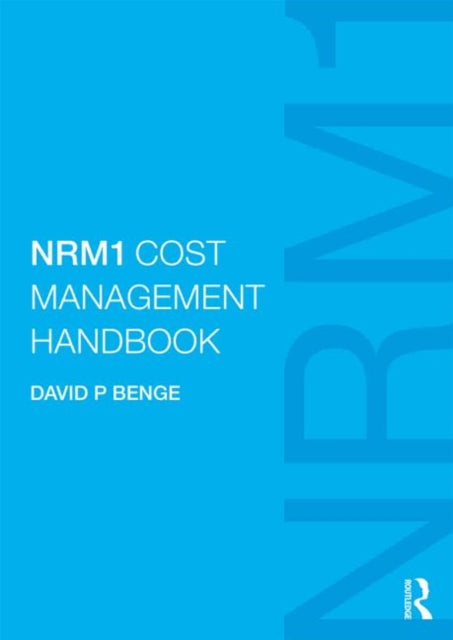 NRM1 Cost Management Handbook The Definitive Guide to Measurement and Estimating Using Nrm1 Written by the Author of Nrm1