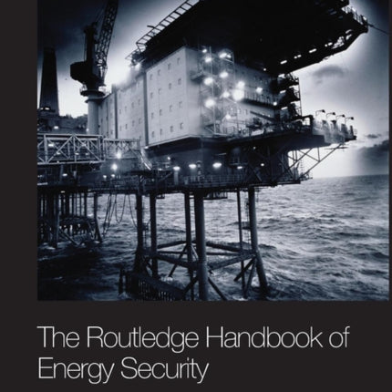 The Routledge Handbook of Energy Security