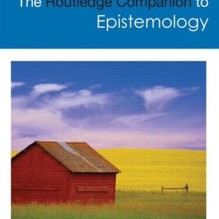 The Routledge Companion to Epistemology Routledge Philosophy Companions