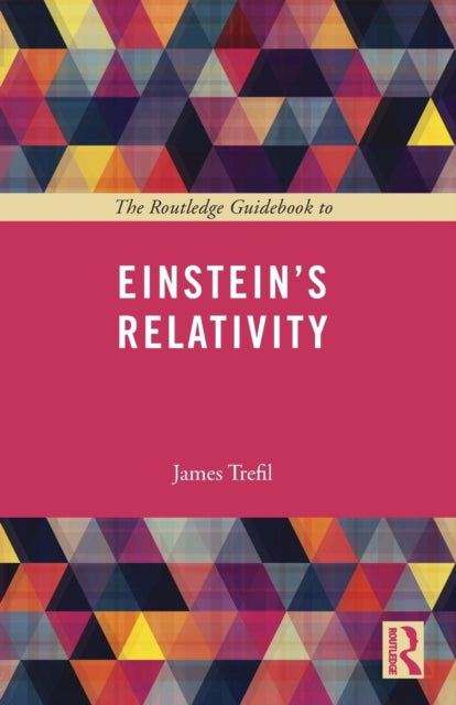 The Routledge Guidebook to Einsteins Relativity
