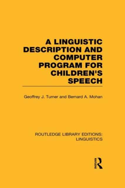 A Linguistic Description and Computer Program for Childrens Speech RLE Linguistics C 34 Routledge Library Editions Linguistics