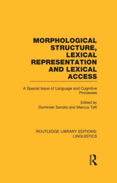Morphological Structure Lexical Representation and Lexical Access RLE Linguistics C Applied Linguistics A Special Issue of Language and Cognitive  Routledge Library Editions Linguistics