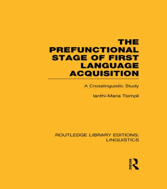 The Prefunctional Stage of First Language Acquistion RLE Linguistics C Applied Linguistics A Crosslinguistic Study Routledge Library Editions Linguistics