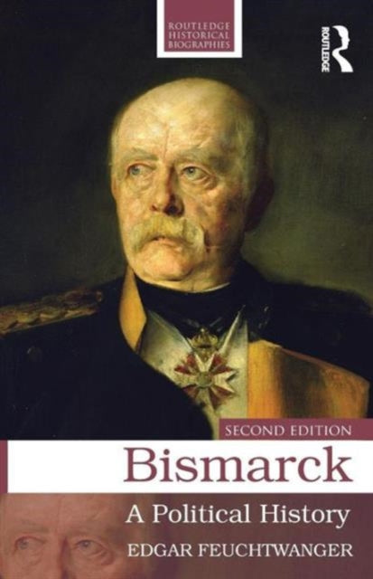Bismarck A Political History Routledge Historical