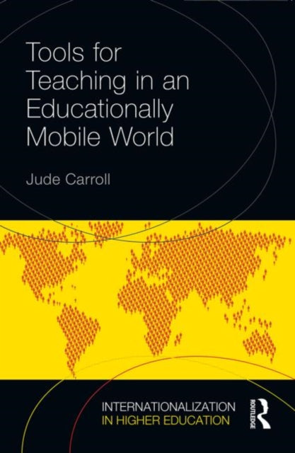 Tools for Teaching in an Educationally Mobile World Internationalization in Higher Education Series