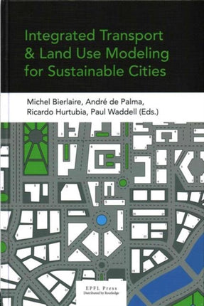 Integrated Transport and Land Use Modeling for Sustainable Cities