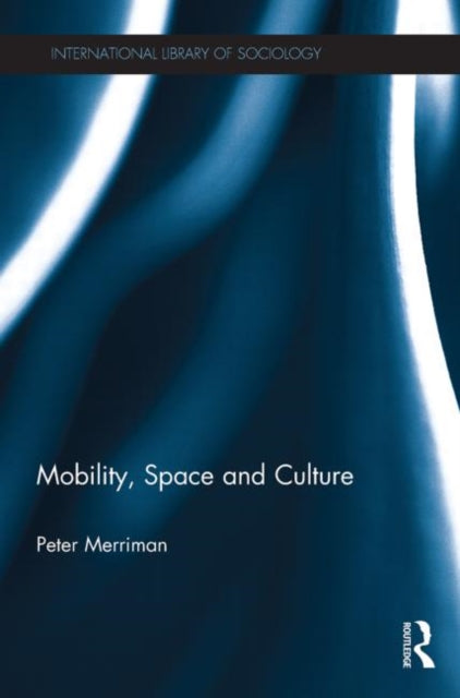 Mobility Space and Culture International Library of Sociology