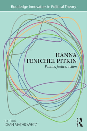 Hanna Fenichel Pitkin Politics Justice Action