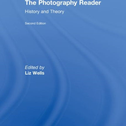 The Photography Reader History and Theory