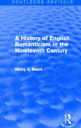 A History of English Romanticism in the Nineteenth Century Routledge Revivals