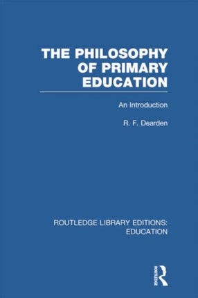 The Philosophy of Primary Education RLE Edu K An
