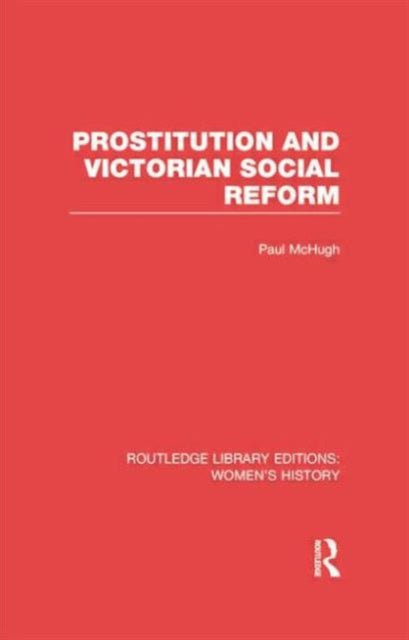 Prostitution and Victorian Social Reform Routledge Library Editions Womens History