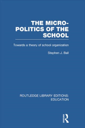 The MicroPolitics of the School Towards a Theory