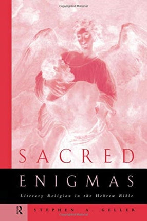 Sacred Enigmas Literary Religion in the Hebrew