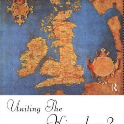Uniting the Kingdom The Making of British History