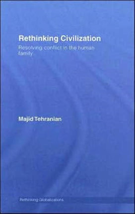 Rethinking Civilization: Resolving Conflict in the Human Family