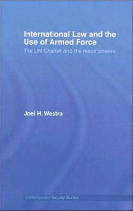 International Law and the Use of Armed Force: The UN Charter and the Major Powers