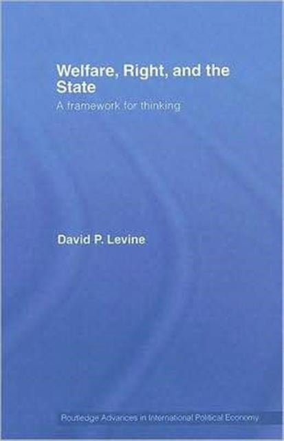 Welfare, Right and the State: A Framework for Thinking