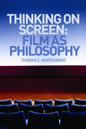 Thinking on Screen Film as Philosophy