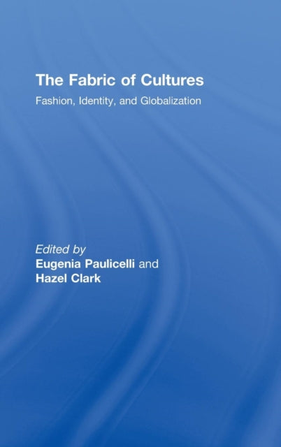 The Fabric of Cultures Fashion Identity and Globalization