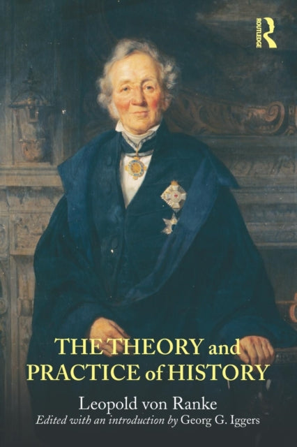 The Theory and Practice of History Edited with an