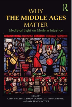 Why the Middle Ages Matter Medieval Light on